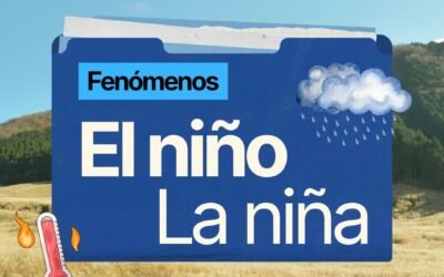 El Niño y La Niña no solo ocurren en el océano: sus efectos pueden sentirse también en nuestro territorio.